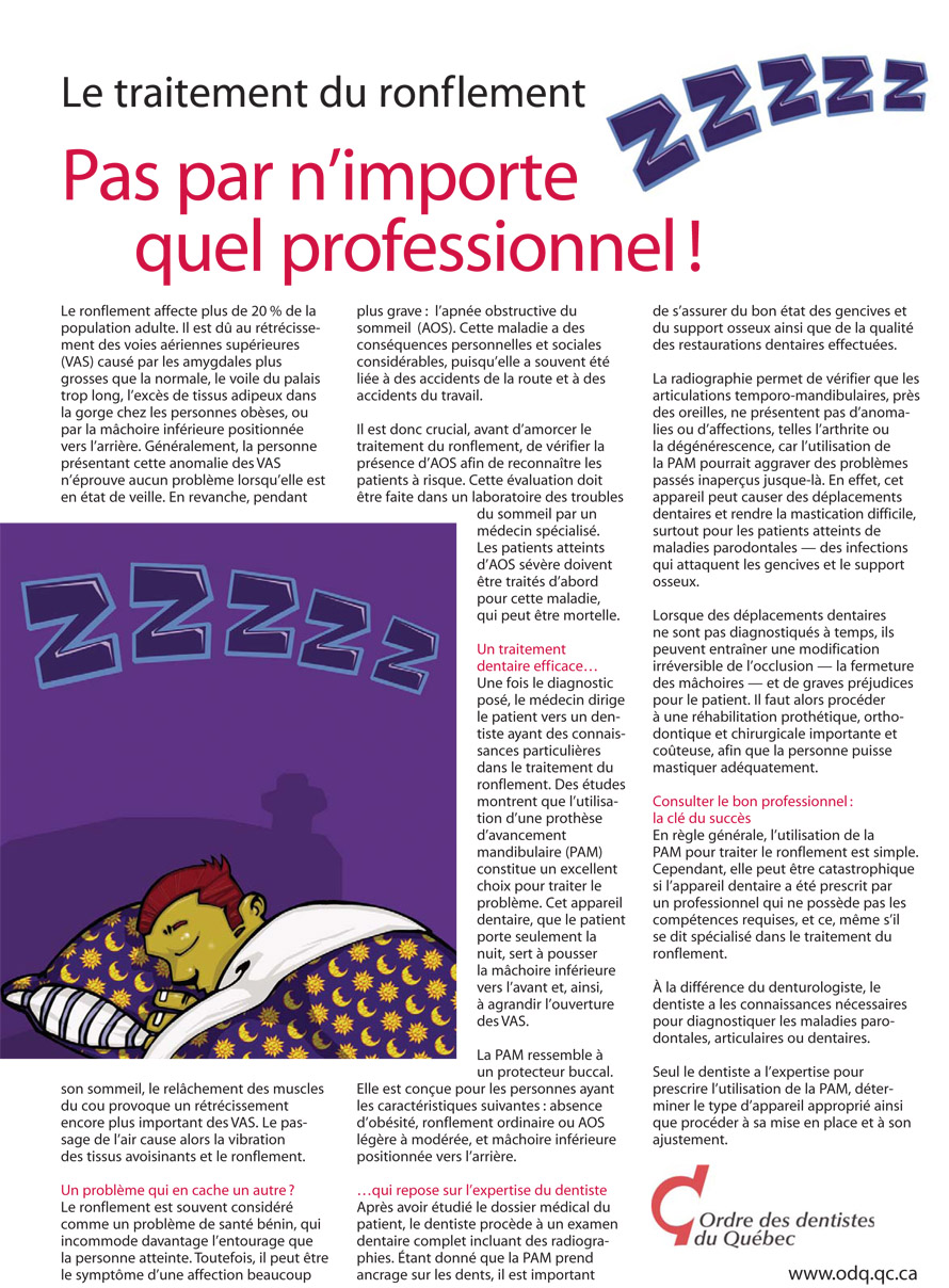 Le dentiste est le meilleur professionnel pour choisir et superviser l'utilisation d'une orthèse d'avancée mandibulaire pour le traitement du ronflement. 