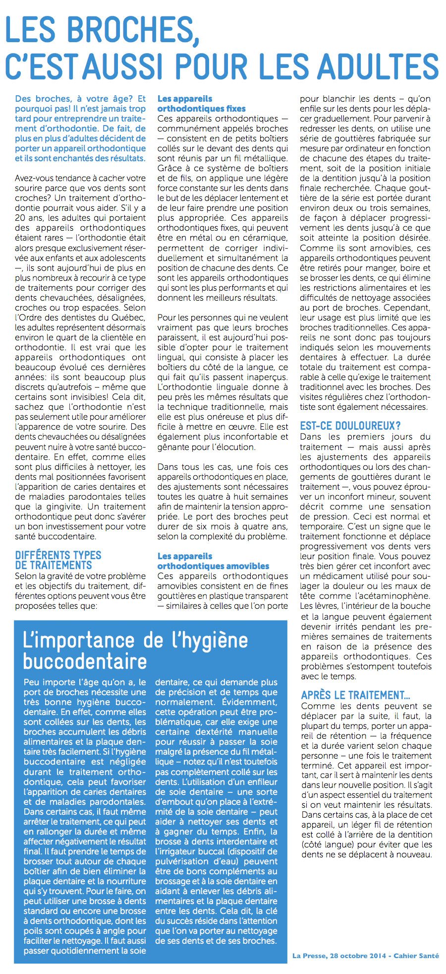 Orthodontie pour adultes. Les broches c'est aussi pour les adultes. Texte publié dans La Presse en collaboration avec l'Association des orthodontistes du Québec 